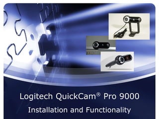 Logitech QuickCam ®  Pro 9000 Installation and Functionality 