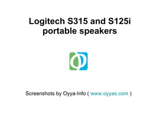 Logitech S315 and S125i portable speakers Screenshots by Oyya-Info (  www.oyyas.com  )  