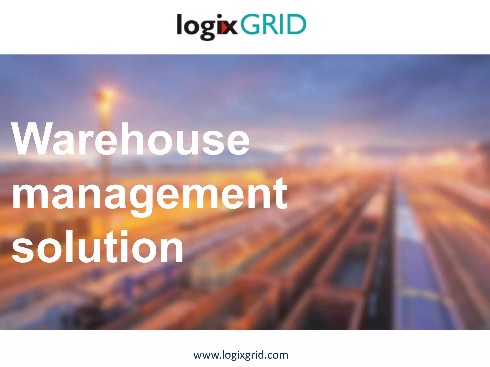 Logixgrid Warehouse Management System | PPTX