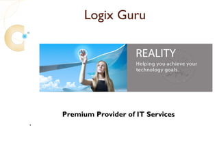 Logix Guru




    Premium Provider of IT Services
.
 