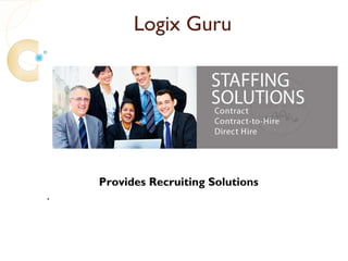 Logix Guru




    Provides Recruiting Solutions
.
 
