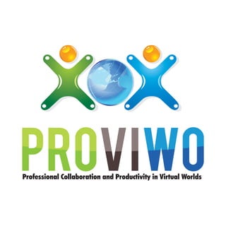PROVIWO
Professional Collaboration and Productivity in Virtual Worlds
 