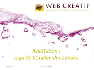 Restitution : logo de St Julien des Landes  30/08/2011 Sabrina ECHAPPE 1 