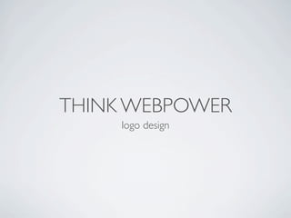 THINK WEBPOWER
     logo design
 