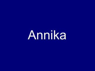Annika
 
