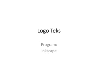 Logo Teks
Program:
Inkscape

 