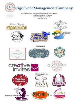PrestigeEventManagementCompany
2nd
Floor Paseo Las Palmas Building Jose Abad Santos Avenue
City of San Fernando, Pampanga
www.prestigeemc.com.ph
(045) 455-10-21
Prepared by: Jedina Lourdes G. Parungao EventManagementServicesNCIII
Invitations
Catering Services
 
