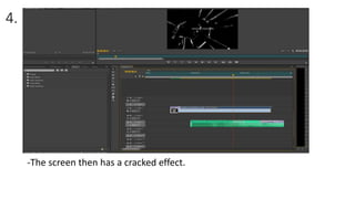 4.
-The screen then has a cracked effect.
 
