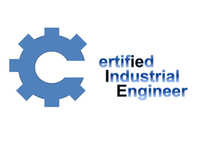 Certified Industrial Engineer and Professional Industrial Engineer