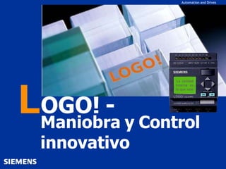 Automation and Drives
Maniobra y Control
innovativo
OGO! -
La calidad
interna es
lo que vale
 