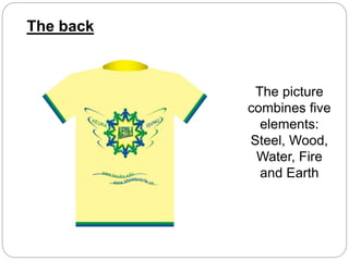 The picture
combines five
elements:
Steel, Wood,
Water, Fire
and Earth
The back
 