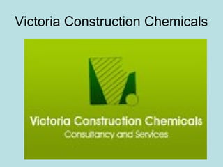 Victoria Construction Chemicals
 