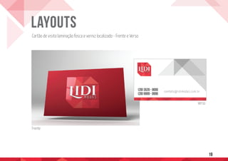 19
LAYOUTS
Cartão de visita laminação fosca e verniz localizado - Frente e Verso
Verso
Frente
 