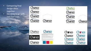 • Comparing final
design ideas
together.
• Deciding to go with
two roof tops.
 