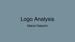 Logo Analysis
Matvei Galperin
 