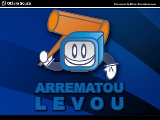 Especialista em Usabilidade e Avaliação de Interfaces Concepção da Marca: Arrematou Levou
 