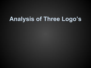 Analysis of Three Logo’s

 
