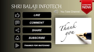 You Tube Channel
SHRI BALAJI INFOTECH
 