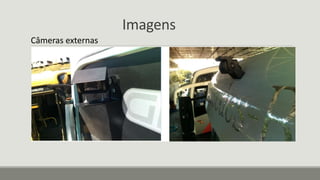 Imagens
Câmeras externas
 