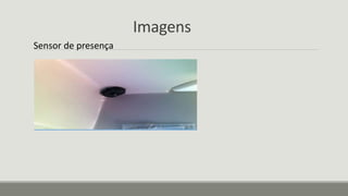 Imagens
Sensor de presença
 