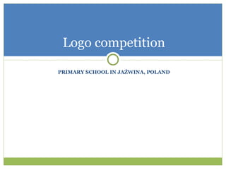 PRIMARY SCHOOL IN JAŹWINA, POLAND Logo competition 