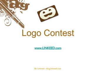 Logo Contest  ,[object Object],Be Linkeed - blog.linkeed.com 