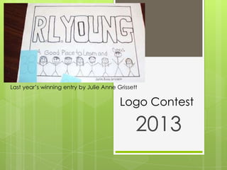 Logo Contest
2013
Last year’s winning entry by Julie Anne Grissett
 