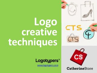 Logo
   creative
techniques
      www.logotypers.com
 