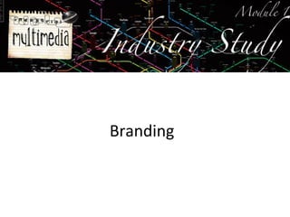 Branding
 