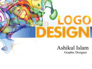 Ashikul Islam
Graphic Designer
 