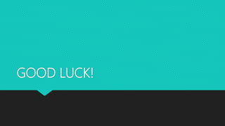 GOOD LUCK!
 