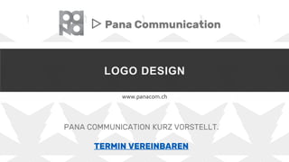 LOGO DESIGN
www.panacom.ch
▷ Pana Communication
PANA COMMUNICATION KURZ VORSTELLT.
TERMIN VEREINBAREN
 