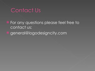 For any questions please feel free to contact us: [email_address] 