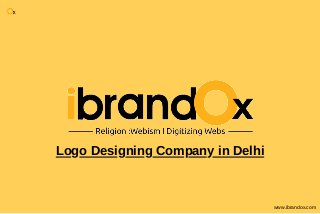 Logo Designing Company in Delhi
www.ibrandox.com
 