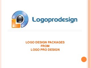 LOGO DESIGN PACKAGES
FROM
LOGO PRO DESIGN
 