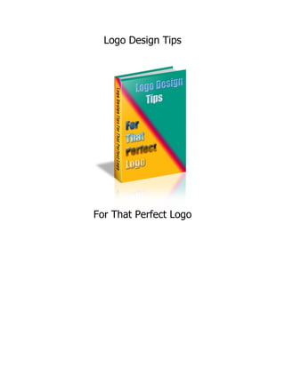 Logo Design Tips




For That Perfect Logo
 
