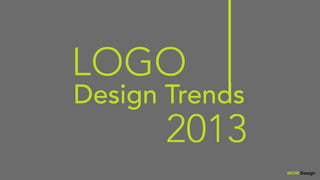 LOGO
Design Trends
WOW Design
2013
 