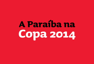 A Paraíba na
Copa 2014
 
