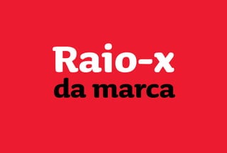 Raio-x
da marca
 