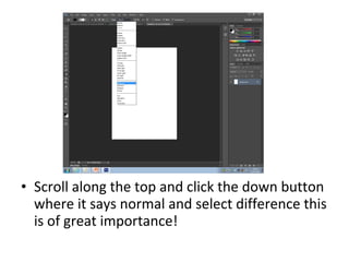 ? Scroll along the top and click the down button
where it says normal and select difference this
is of great importance!

 