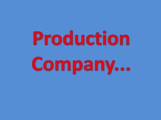 Production Company...
