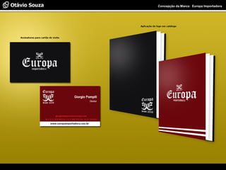 Especialista em Usabilidade e Avaliação de Interfaces Concepção da Marca: Europa Importadora
 