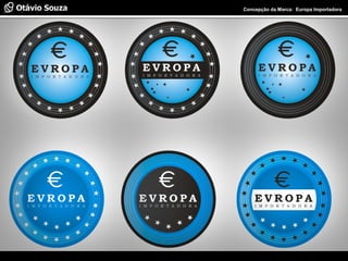 Especialista em Usabilidade e Avaliação de Interfaces Concepção da Marca: Europa Importadora
 