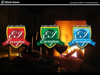 Especialista em Usabilidade e Avaliação de Interfaces Concepção da Marca: Europa Importadora
 