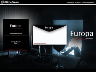 Especialista em Usabilidade e Avaliação de Interfaces Concepção da Marca: Europa Importadora
 