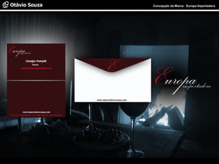 Especialista em Usabilidade e Avaliação de Interfaces Concepção da Marca: Europa Importadora
 