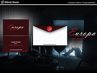 Especialista em Usabilidade e Avaliação de Interfaces Concepção da Marca: Europa Importadora
 