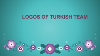LOGOS OF TURKISH TEAM
 