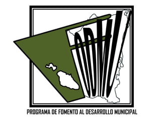 PROGRAMA DE FOMENTO AL DESARROLLO MUNICIPAL
 