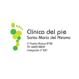 Clínica del pie	
Santa María del Páramo
C/ Puerta Nueva Nº38
Tlf: 660318839
Colegiado nº 231
 